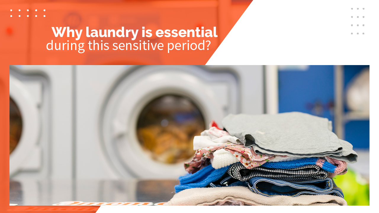 Why Laundry is Essential During this Sensitive Period?